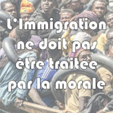 « L’immigration n’est pas un phénomène moral »