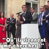 «  Qu’ils viennent me chercher !  » … Chiche !